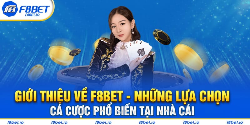 Giới thiệu về F8BET - Các lựa chọn cá cược phổ biến